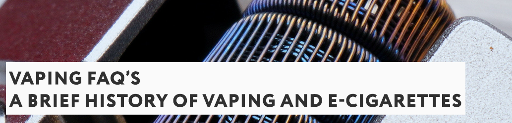 A Brief History of Vaping and E-Cigarettes