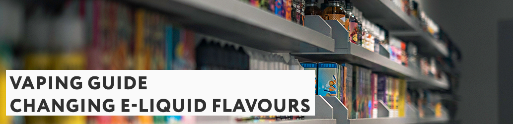 Changing e-liquid flavours