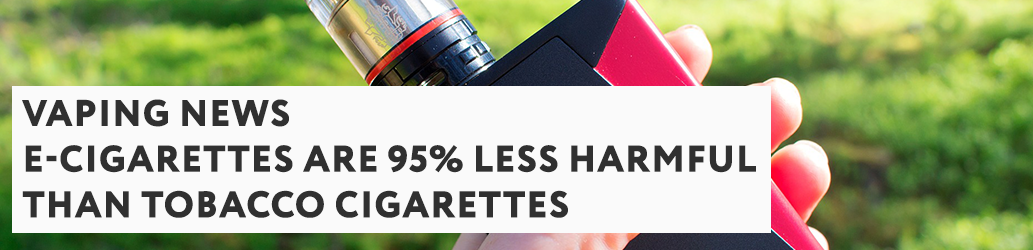 E-cigarettes Are 95% Less Harmful Than Tobacco Cigarettes