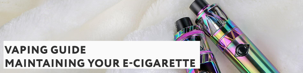 Guide to Maintaining your E-cigarette