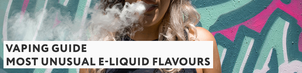 Most unusual e-liquid flavours