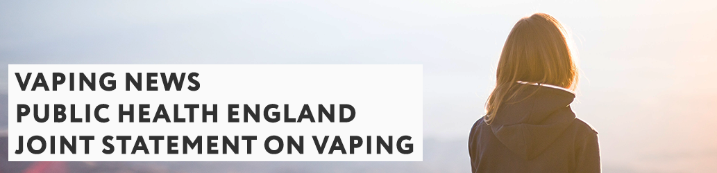 Public Health England Joint Statement on Vaping