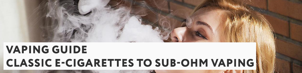 Switching From Classic E-Cigarettes to Sub-Ohm Vaping