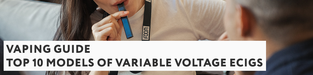 Top 10 Leading Models of Variable Voltage Ecigs