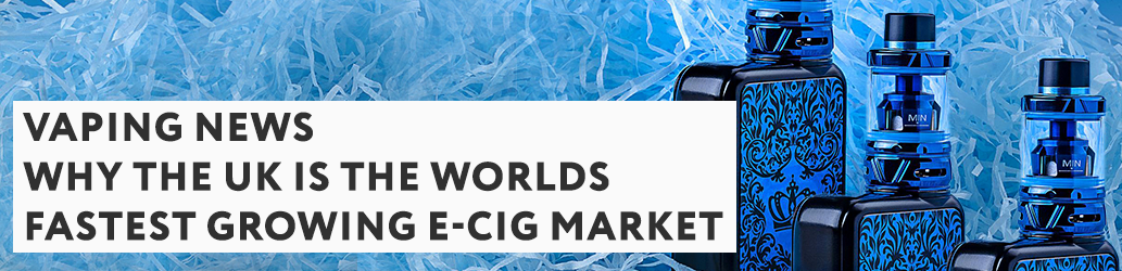 Why The UK Is The Worlds Fastest Growing E-Cig Market.